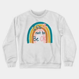 OK not to be OK Crewneck Sweatshirt